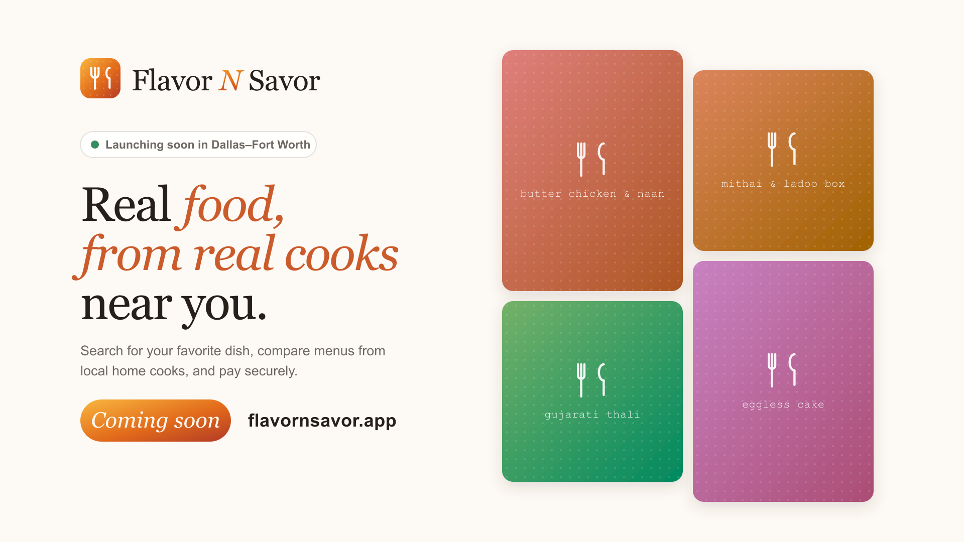 Flavor N Savor — coming soon. Real food, from real cooks near you.